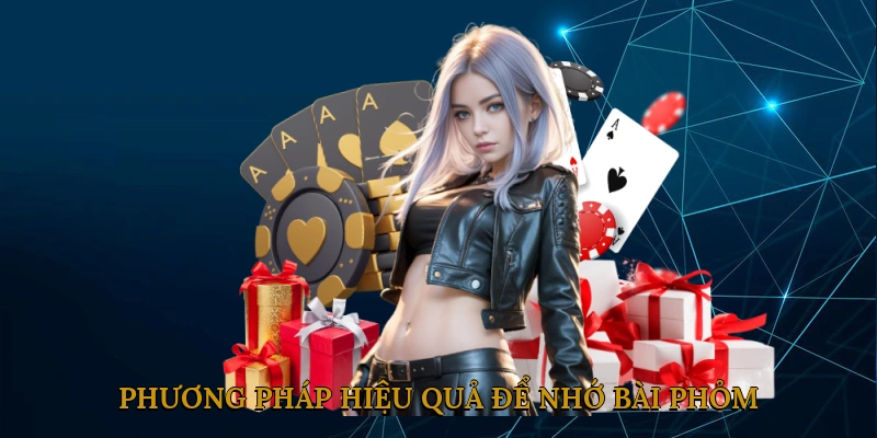 Phương pháp hiệu quả để nhớ bài phỏm
