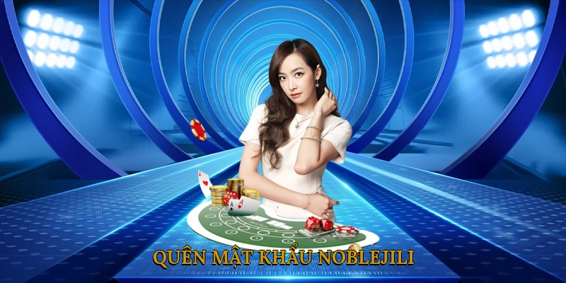 Quên Mật Khẩu NOBLEJILI