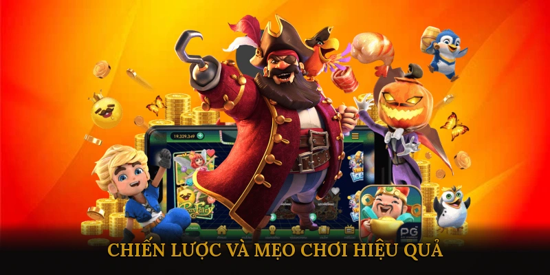 Chiến Lược Và Mẹo Chơi Hiệu Quả