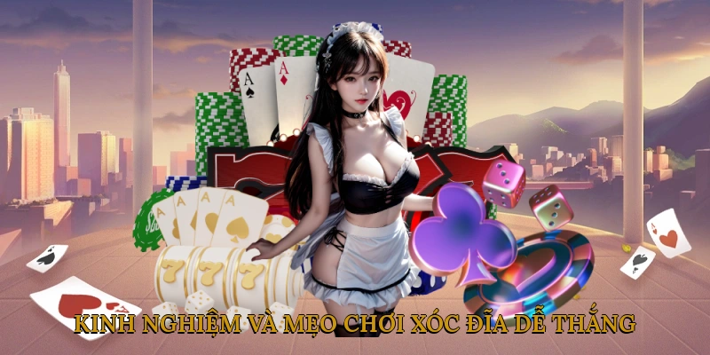 Kinh Nghiệm Và Mẹo Chơi Xóc Đĩa Dễ Thắng