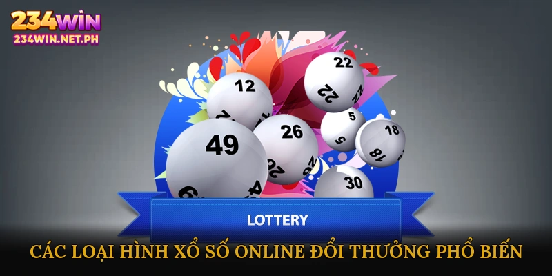 Các Loại Hình Xổ Số Online Đổi Thưởng Phổ Biến