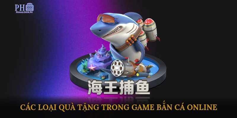 Các Loại Quà Tặng Trong Game Bắn Cá Online