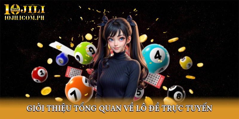 Giới thiệu tổng quan về lô đề trực tuyến