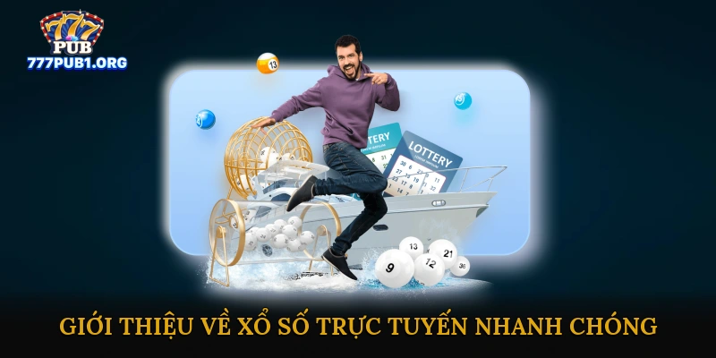 Giới thiệu về xổ số trực tuyến nhanh chóng