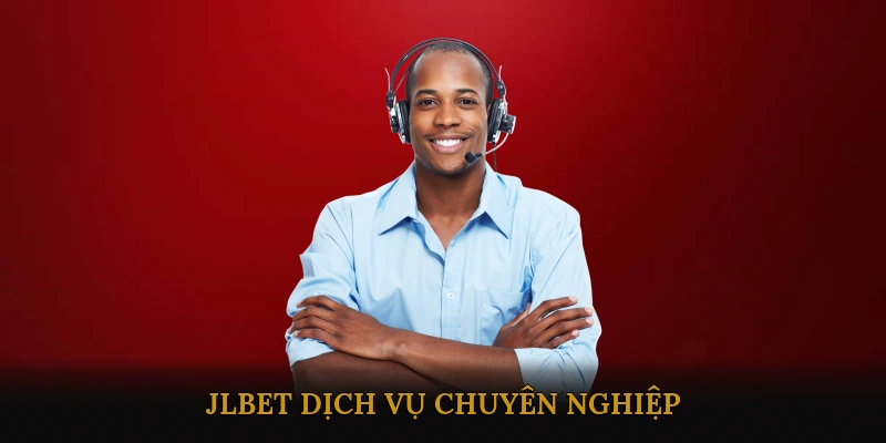 JLBET Dịch vụ chuyên nghiệp
