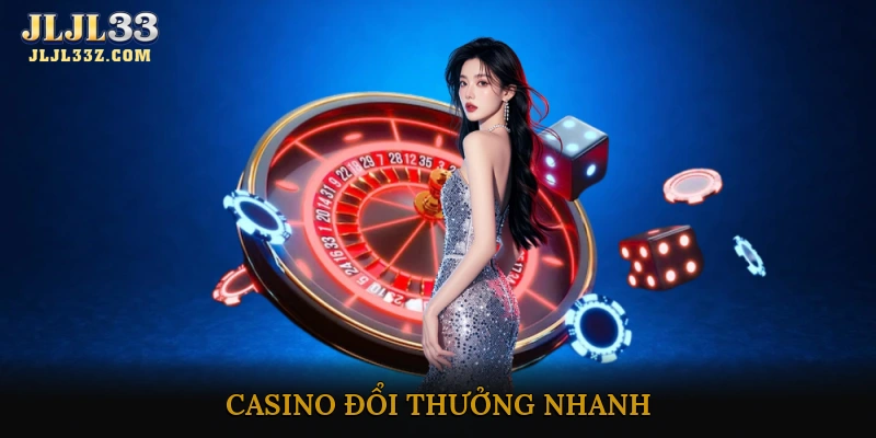 casino đổi thưởng nhanh