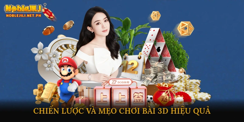 Chiến lược và mẹo chơi bài 3D hiệu quả