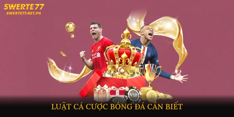 Luật cá cược bóng đá cần biết