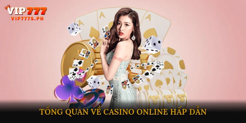 Tổng Quan Về Casino Online Hấp Dẫn