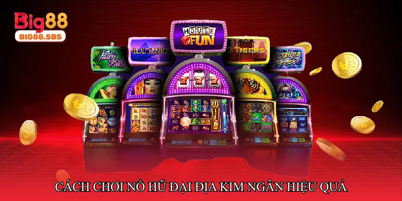 Cách chơi Nổ hũ đại địa kim ngân hiệu quả