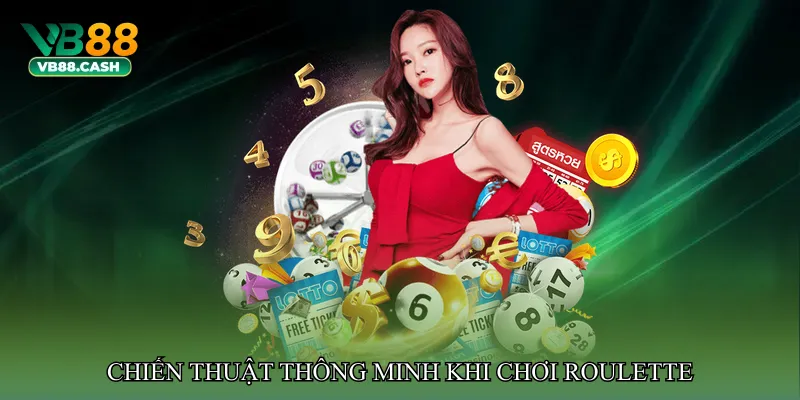 Chiến thuật thông minh khi chơi Roulette