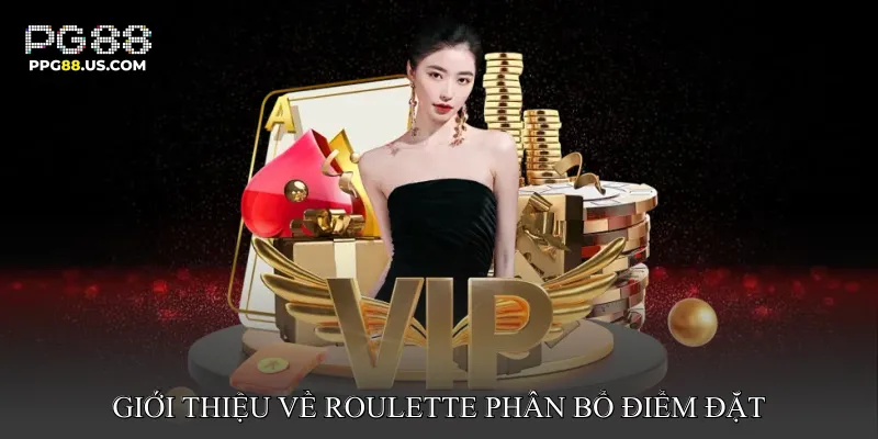 Giới thiệu về Roulette phân bổ điểm đặt
