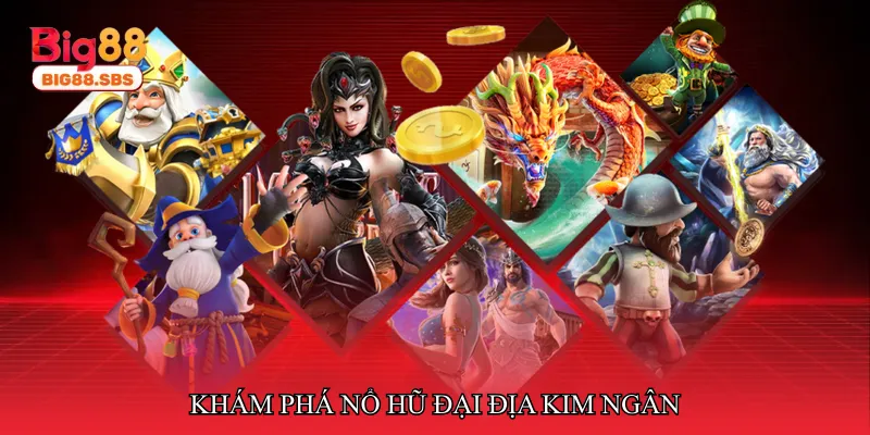 Khám phá Nổ hũ đại địa kim ngân