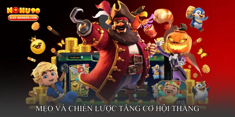 Mẹo và chiến lược tăng cơ hội thắng