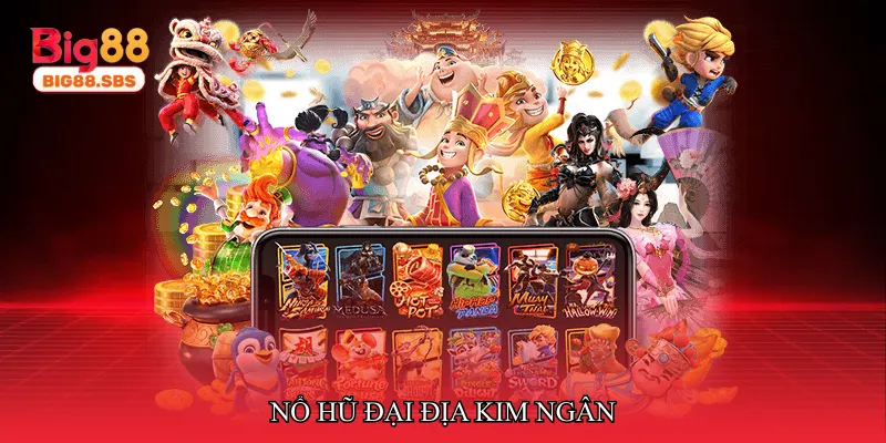 Nổ hũ đại địa kim ngân