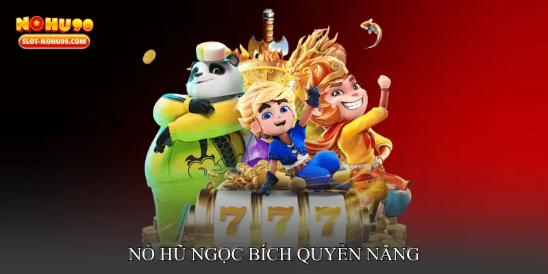 Nổ hũ ngọc bích quyền năng