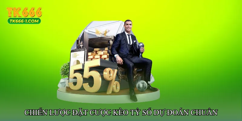 Chiến lược đặt cược Kèo tỷ số dự đoán chuẩn