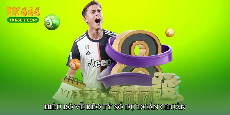 Hiểu rõ về Kèo tỷ số dự đoán chuẩn