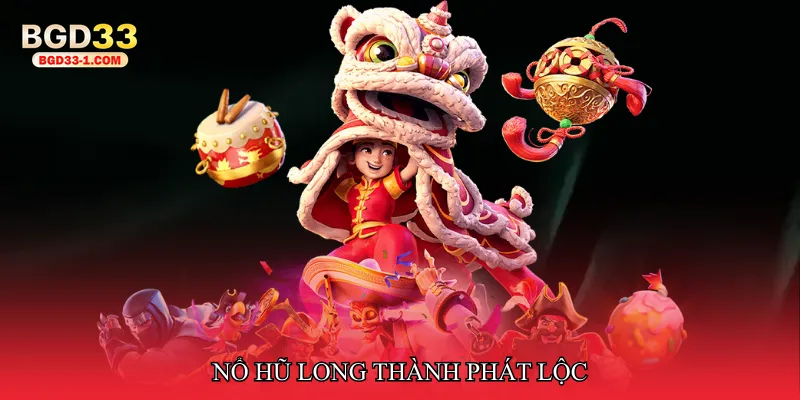 Nổ hũ long thành phát lộc