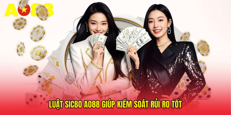 Luật Sicbo AO88 giúp kiểm soát rủi ro tốt
